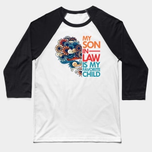 my son in law is my favorite child Baseball T-Shirt